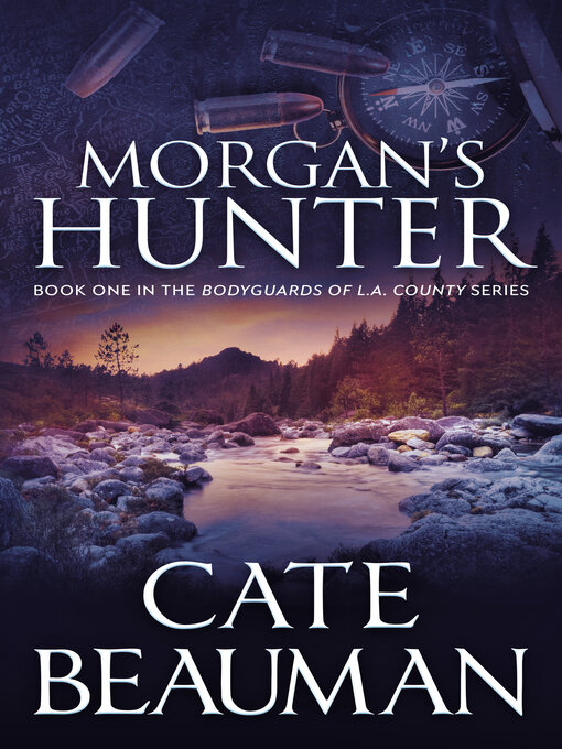 Title details for Morgan's Hunter (Book One In the Bodyguards of L.A. County Series) by Cate Beauman - Available